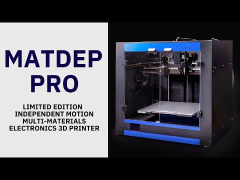 Limited Edition: MatDep Pro Independent Motion Multi-Materials Electronics 3D Printer