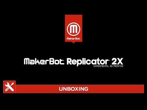 MakerBot Support | Replicator 2X - Unboxing