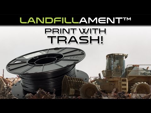Landfillament - 3D Print With Upcycled Trash!