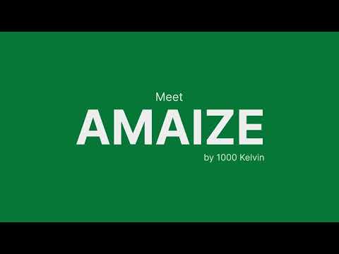 Meet AMAIZE - by 1000 Kelvin