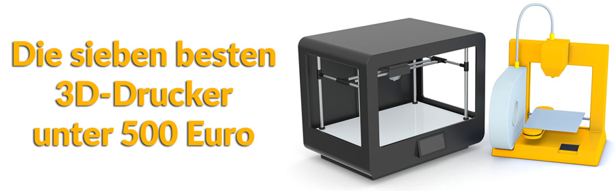 3D-Drucker unter 500 Euro