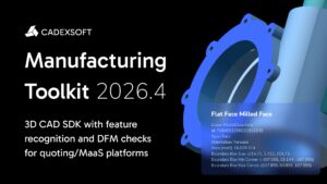 CADEXSOFT erweitert CAD-SDK für automatisierte Fertigungsplattformen